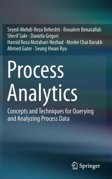 Process Analytics: Concepts and Techniques for Querying and Analyzing Process Data