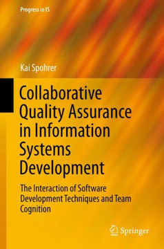 Collaborative Quality Assurance in Information Systems Development: The Interaction of Software Development Techniques and Team Cognition