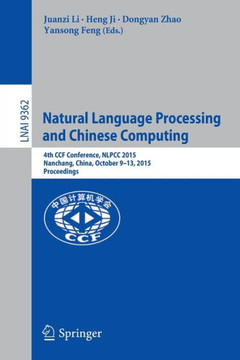 Natural Language Processing and Chinese Computing: 4th Ccf Conference, Nlpcc 2015, Nanchang, China, October 9-13, 2015, Proceedings