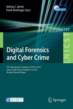 Digital Forensics and Cyber Crime: 7th International Conference, Icdf2c 2015, Seoul, South Korea, October 6-8, 2015. Revised Selected Papers