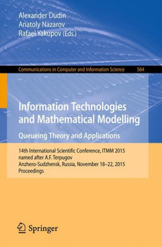 Information Technologies and Mathematical Modelling - Queueing Theory and Applications: 14th International Scientific Conference, Itmm 2015, Named Aft