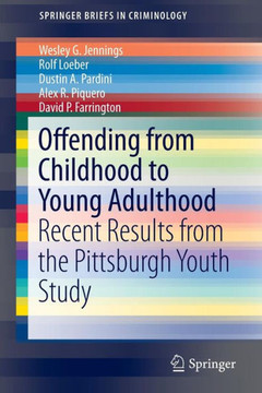 Offending from Childhood to Young Adulthood: Recent Results from the Pittsburgh Youth Study Offending from Childhood to Young Adulthood: Recent Results from the Pittsburgh Youth Study