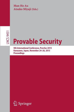 Provable Security: 9th International Conference, Provsec 2015, Kanazawa, Japan, November 24-26, 2015, Proceedings