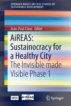 Aireas: Sustainocracy for a Healthy City: The Invisible Made Visible Phase 1