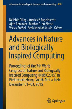 Advances in Nature and Biologically Inspired Computing: Proceedings of the 7th World Congress on Nature and Biologically Inspired Computing (Nabic2015