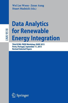 Data Analytics for Renewable Energy Integration: Third Ecml Pkdd Workshop, Dare 2015, Porto, Portugal, September 11, 2015. Revised Selected Papers