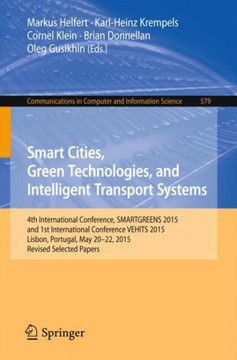 Smart Cities, Green Technologies, and Intelligent Transport Systems: 4th International Conference, Smartgreens 2015, and 1st International Conference