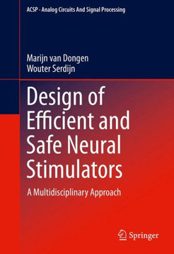 Design of Efficient and Safe Neural Stimulators: A Multidisciplinary Approach Design of Efficient and Safe Neural Stimulators: A Multidisciplinary Approach