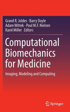 Computational Biomechanics for Medicine: Imaging, Modeling and Computing