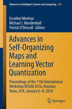 Advances in Self-Organizing Maps and Learning Vector Quantization: Proceedings of the 11th International Workshop Wsom 2016, Houston, Texas, Usa, Janu