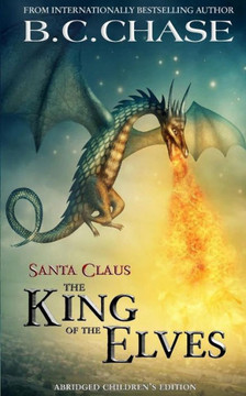 Santa Claus: The King Of The Elves: Abridged Children'S Edition
