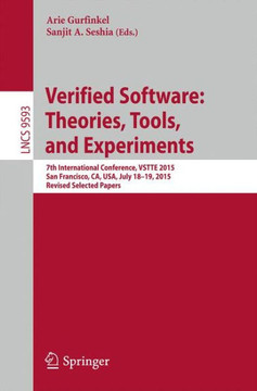 Verified Software: Theories, Tools, and Experiments: 7th International Conference, Vstte 2015, San Francisco, Ca, Usa, July 18-19, 2015. Revised Selec