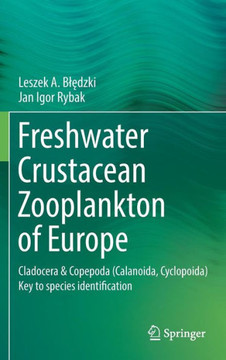 Freshwater Crustacean Zooplankton of Europe: Cladocera & Copepoda (Calanoida, Cyclopoida) Key to Species Identification, with Notes on Ecology, Distri