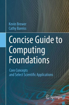 Concise Guide to Computing Foundations: Core Concepts and Select Scientific Applications