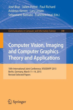 Computer Vision, Imaging and Computer Graphics Theory and Applications: 10th International Joint Conference, Visigrapp 2015, Berlin, Germany, March 11