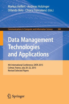 Data Management Technologies and Applications: 4th International Conference, Data 2015, Colmar, France, July 20-22, 2015, Revised Selected Papers