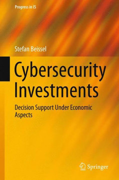 Cybersecurity Investments: Decision Support Under Economic Aspects