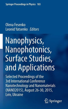 Nanophysics, Nanophotonics, Surface Studies, and Applications: Selected Proceedings of the 3rd International Conference Nanotechnology and Nanomateria