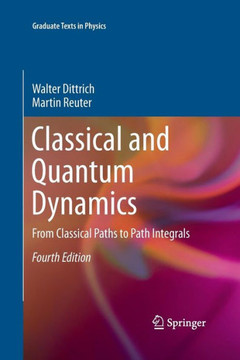 Classical and Quantum Dynamics: From Classical Paths to Path Integrals
