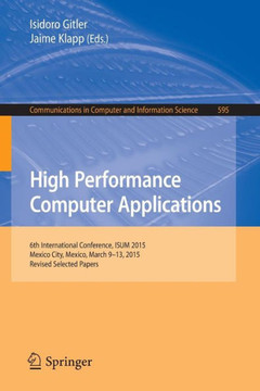 High Performance Computer Applications: 6th International Conference, Isum 2015, Mexico City, Mexico, March 9-13, 2015, Revised Selected Papers High Performance Computer Applications: 6th International Conference, Isum 2015, Mexico City, Mexico, March 9-13, 2015, Revised Selected Papers