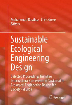 Sustainable Ecological Engineering Design: Selected Proceedings from the International Conference of Sustainable Ecological Engineering Design for Soc