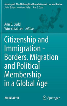 Citizenship and Immigration - Borders, Migration and Political Membership in a Global Age