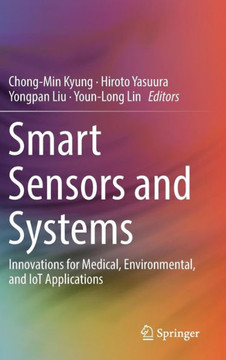 Smart Sensors and Systems: Innovations for Medical, Environmental, and Iot Applications