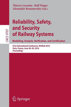 Reliability, Safety, and Security of Railway Systems. Modelling, Analysis, Verification, and Certification: First International Conference, Rssrail 20