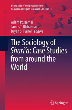 The Sociology of Shari'a: Case Studies from Around the World