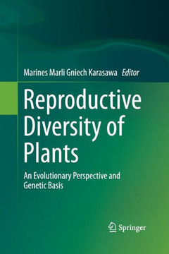 Reproductive Diversity of Plants: An Evolutionary Perspective and Genetic Basis