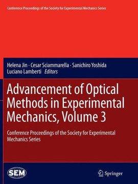 Advancement of Optical Methods in Experimental Mechanics, Volume 3: Conference Proceedings of the Society for Experimental Mechanics Series