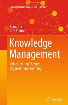 Knowledge Management: Value Creation Through Organizational Learning Knowledge Management: Value Creation Through Organizational Learning
