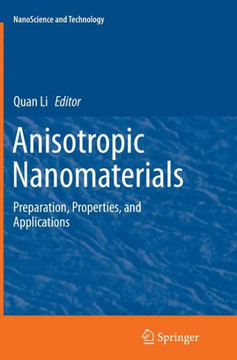 Anisotropic Nanomaterials: Preparation, Properties, and Applications Anisotropic Nanomaterials: Preparation, Properties, and Applications