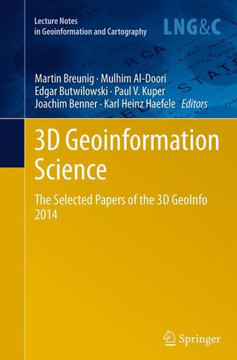 3D Geoinformation Science: The Selected Papers of the 3D Geoinfo 2014