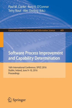 Software Process Improvement and Capability Determination: 16th International Conference, Spice 2016, Dublin, Ireland, June 9-10, 2016, Proceedings