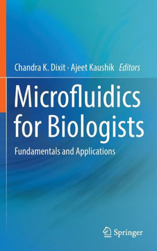 Microfluidics for Biologists: Fundamentals and Applications