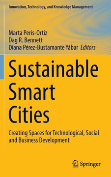 Sustainable Smart Cities: Creating Spaces for Technological, Social and Business Development