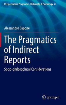 The Pragmatics of Indirect Reports: Socio-Philosophical Considerations The Pragmatics of Indirect Reports: Socio-Philosophical Considerations