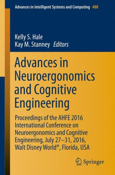 Advances in Neuroergonomics and Cognitive Engineering: Proceedings of the Ahfe 2016 International Conference on Neuroergonomics and Cognitive Engineer