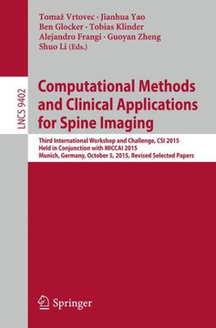 Computational Methods and Clinical Applications for Spine Imaging: Third International Workshop and Challenge, Csi 2015, Held in Conjunction with Micc