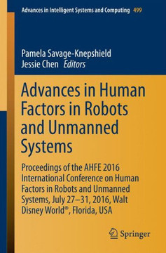 Advances in Human Factors in Robots and Unmanned Systems: Proceedings of the Ahfe 2016 International Conference on Human Factors in Robots and Unmanne