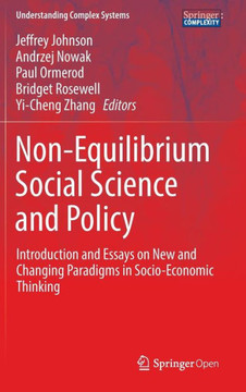 Non-Equilibrium Social Science and Policy: Introduction and Essays on New and Changing Paradigms in Socio-Economic Thinking