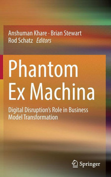 Phantom Ex Machina: Digital Disruption's Role in Business Model Transformation