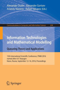 Information Technologies and Mathematical Modelling: Queueing Theory and Applications: 15th International Scientific Conference, Itmm 2016, Named Afte