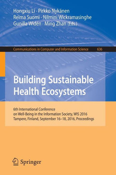Building Sustainable Health Ecosystems: 6th International Conference on Well-Being in the Information Society, Wis 2016, Tampere, Finland, September 1