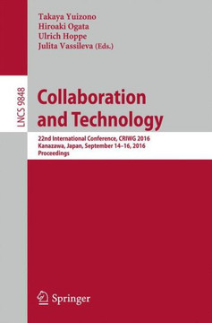 Collaboration and Technology: 22nd International Conference, Criwg 2016, Kanazawa, Japan, September 14-16, 2016, Proceedings