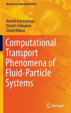 Computational Transport Phenomena of Fluid-Particle Systems Computational Transport Phenomena of Fluid-Particle Systems