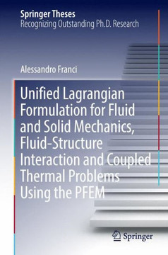 Unified Lagrangian Formulation for Fluid and Solid Mechanics, Fluid-Structure Interaction and Coupled Thermal Problems Using the Pfem