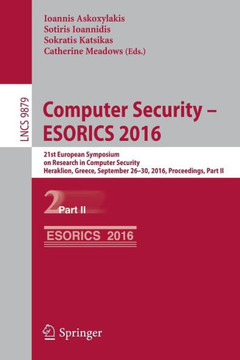 Computer Security - Esorics 2016: 21st European Symposium on Research in Computer Security, Heraklion, Greece, September 26-30, 2016, Proceedings, Par