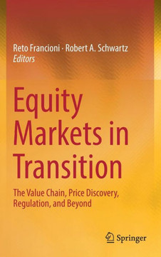 Equity Markets in Transition: The Value Chain, Price Discovery, Regulation, and Beyond